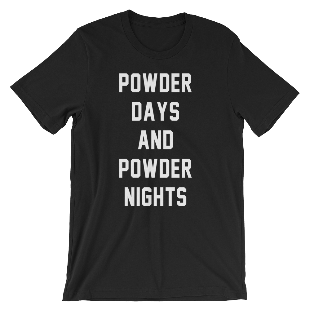 POWDER DAYS AND POWDER NIGHTS T-Shirt